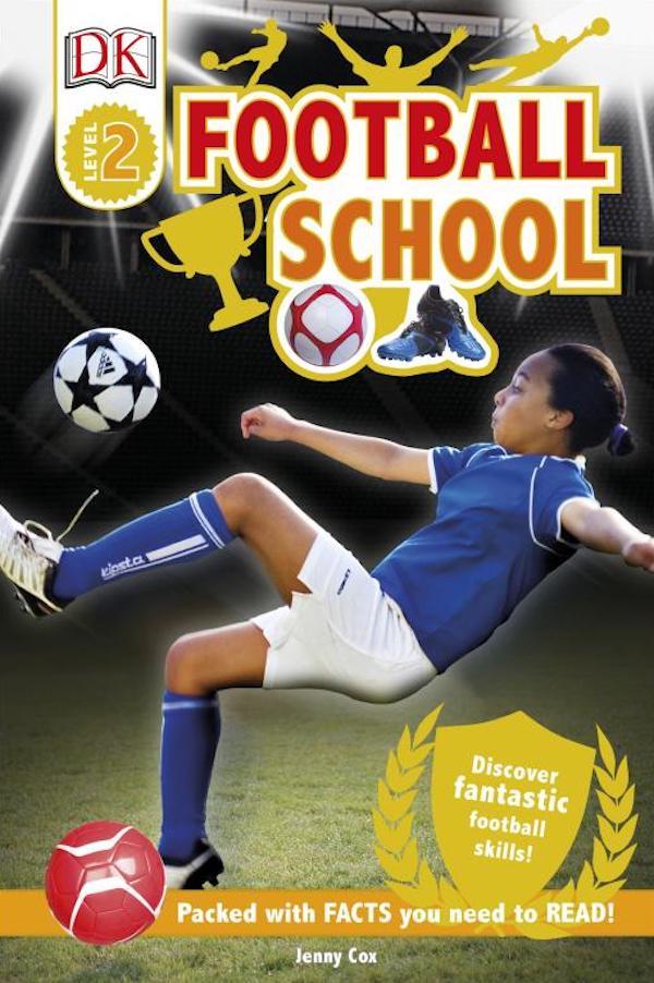 

Football School. Discover Fantastic Football Skills!