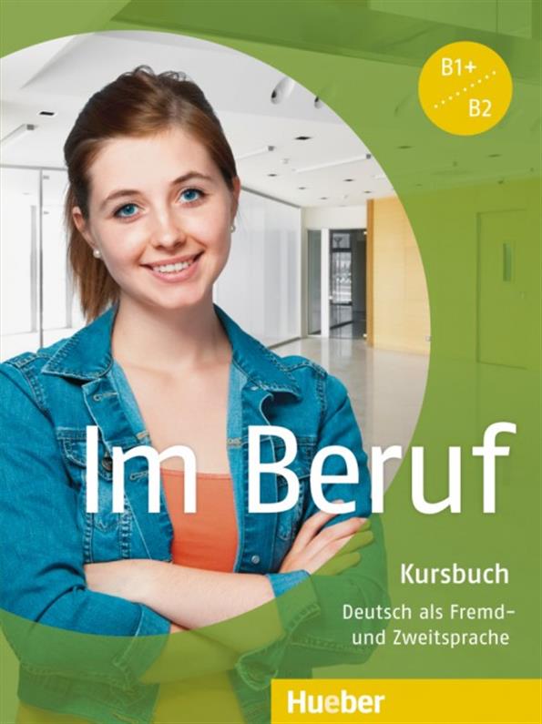 

Im Beruf B1+ ~ B2, Kursbuch / Учебник немецкого языка