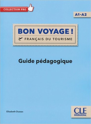 

Bon voyage! Guide pedagogique: A1-A2