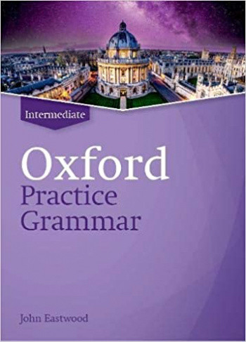 

Oxford Practice Grammar: Intermediate: without Key: The right balance of English grammar explanation and practice for your language level