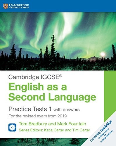 

Cambridge IGCSE (R) English as a Second Language. Practice Tests 1 with answers (+ Audio CD)