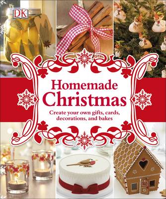 

Homemade Christmas. Create your own gifts, cards, decorations, and bakes