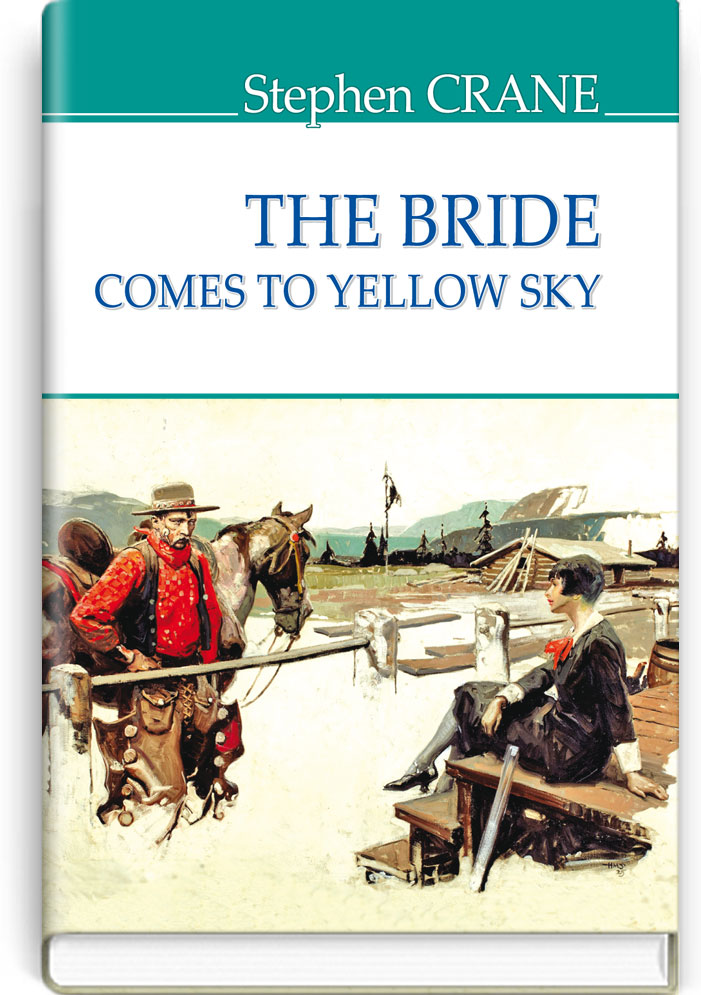 

The Bride Comes to Yellow Sky and Other Stories