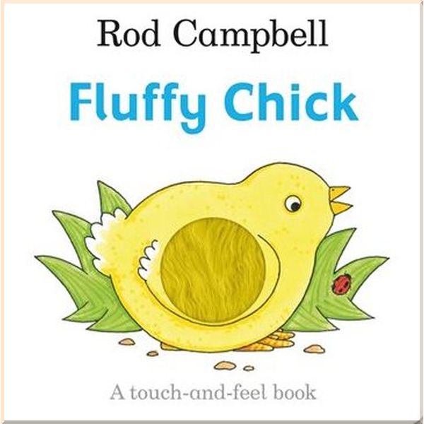 

Macmillan Children's Books Fluffy Chick. Rod Campbell. ISBN:9781509834358