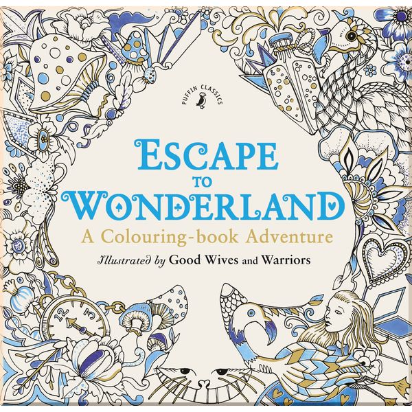 

Puffin Classics Escape to Wonderland: A Colouring Book Adventure. Puffin . ISBN:9780141366159