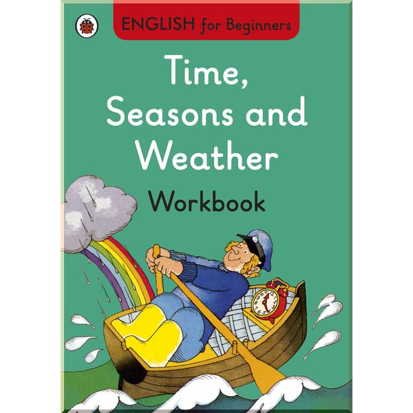 

Ladybird Time, Seasons and Weather workbook: English for Beginners. Ladybird. ISBN:9780723294306