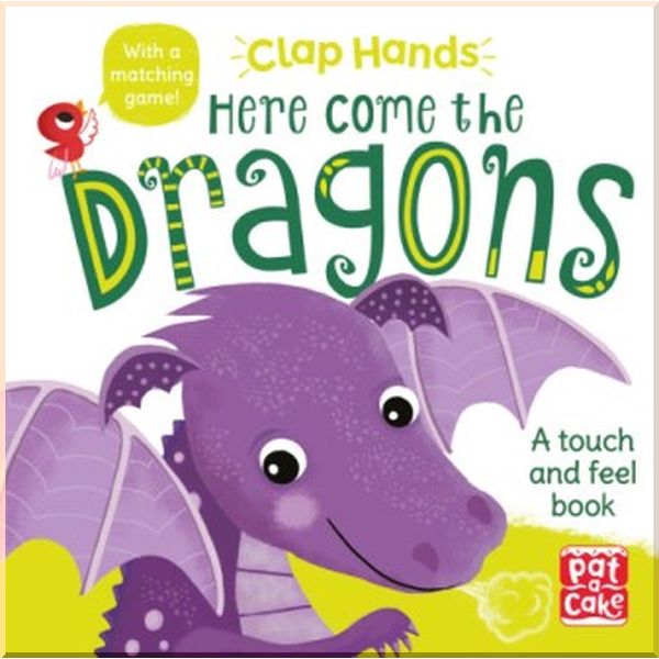 

Pat-a-cake Clap Hands: Here Come The Dragons. Laura Hambleton. ISBN:9781526381583