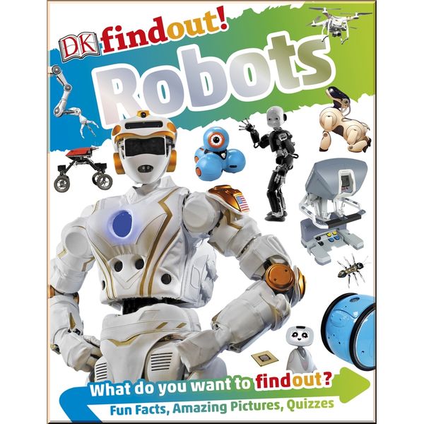 

DK DKfindout! Robots. Nathan Lepora. ISBN:9780241315897