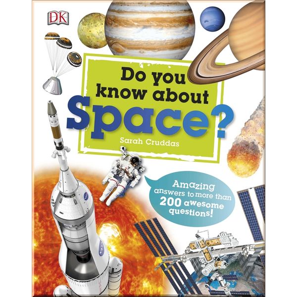 

DK Do You Know About Space. Sarah Cruddas. ISBN:9780241283820