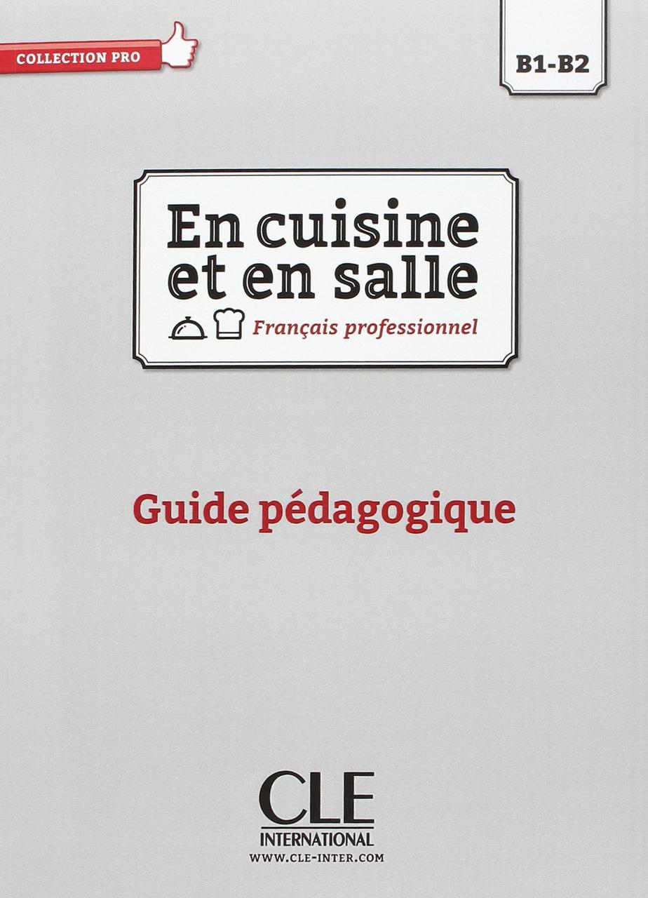 

En cuisine et en salle Francais professionnel B1-B2 : Guide pedagogique