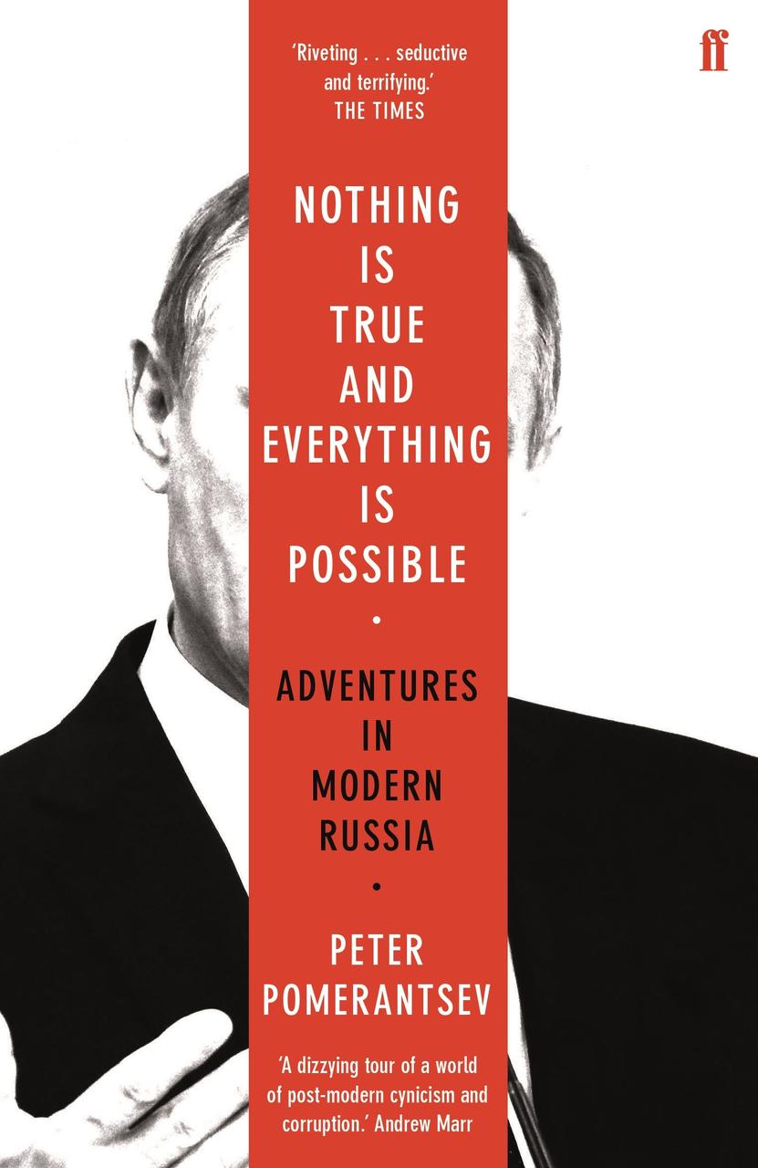 

Nothing is True and Everything is Possible: Adventures in Modern Russia