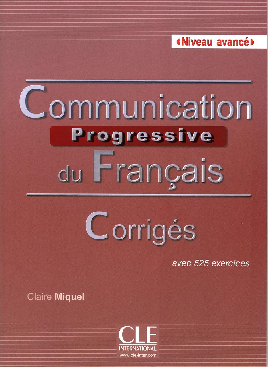 

Communication progressive du francais Niveau avance. Corriges avec 525 exercices