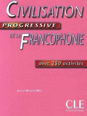 

Civilisation progressive de la Francophonie. Avec 350 activites, Niveau debutant