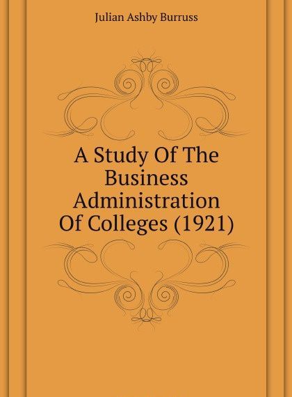 

A Study Of The Business Administration Of Colleges (1921)
