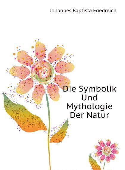 

Die Symbolik Und Mythologie Der Natur