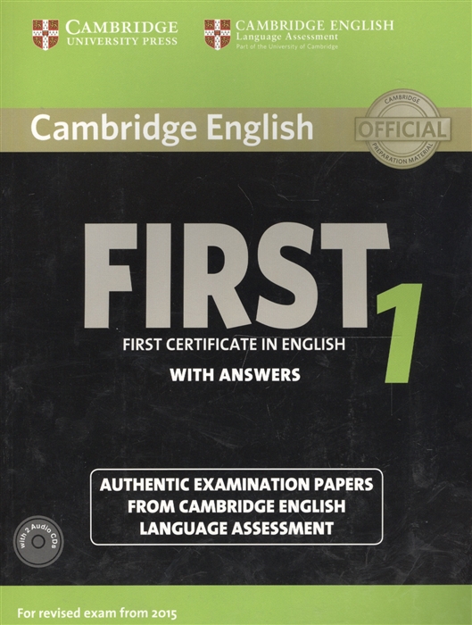 

Cambridge English First 1 for Revised Exam from 2015 Student`s Book Pack (Student`s Book with Answers): Authentic Examination Papers. Language Assessment (+ Audio CD)
