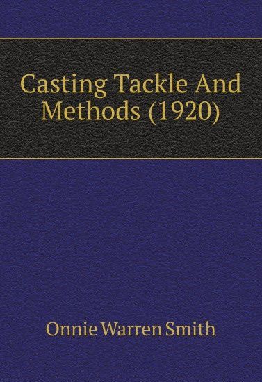 

Casting Tackle And Methods (1920)