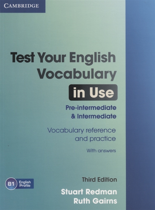 

Test Your English Vocabulary in Use. Pre-Intermediate and Intermediate. 3rd Edition with Answers
