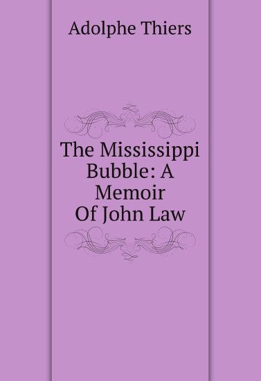 

The Mississippi Bubble: A Memoir Of John Law