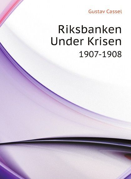 

Riksbanken Under Krisen. 1907-1908