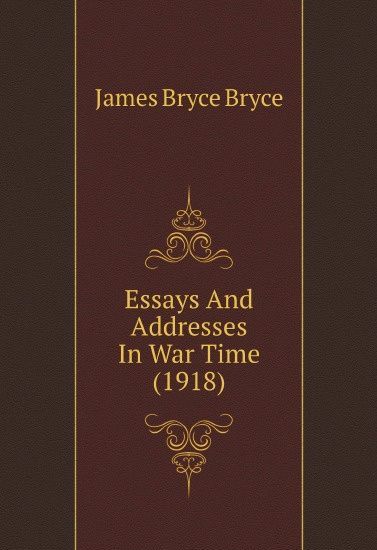 

Essays And Addresses In War Time (1918)