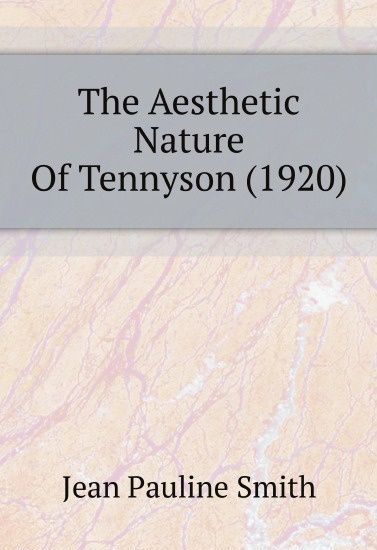 

The Aesthetic Nature Of Tennyson (1920)