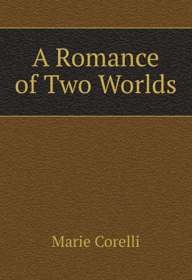 

A Romance of Two Worlds (2656647)