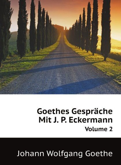 

Goethes Gesprache Mit J. P. Eckermann. Volume 2