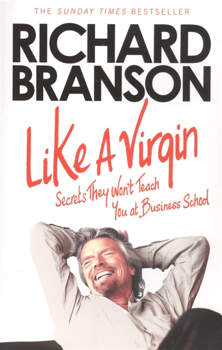 

Like a Virgin: Secrets They Won`t Teach You at Business School (735201)