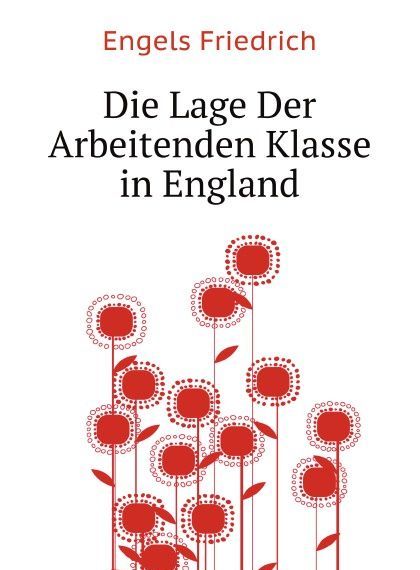 

Die Lage Der Arbeitenden Klasse in England