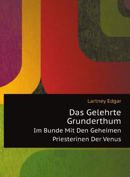 

Das Gelehrte Grunderthum Im Bunde