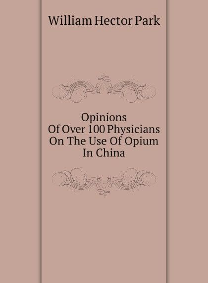 

Opinions Of Over 100 Physicians On The Use Of Opium In China