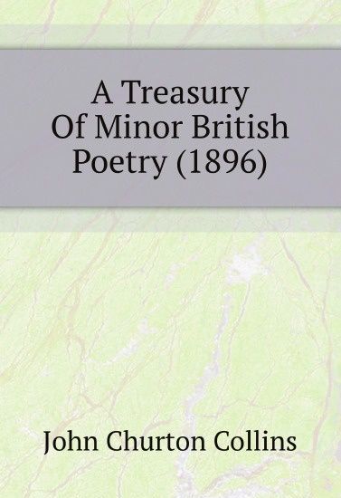

A Treasury Of Minor British Poetry (1896)