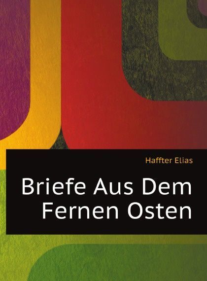 

Briefe Aus Dem Fernen Osten