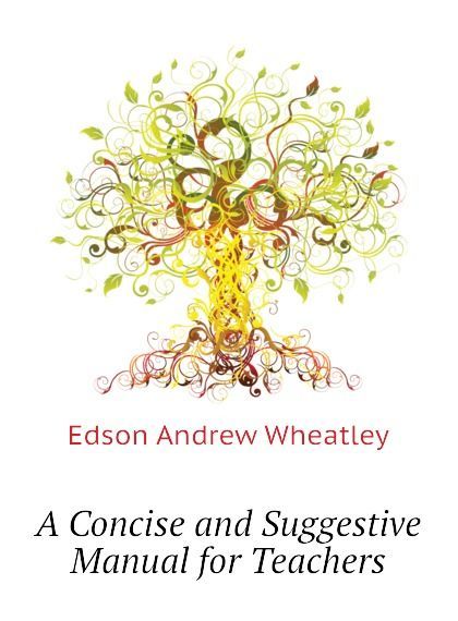 

A Concise and Suggestive Manual for Teachers