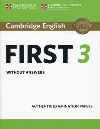 

Cambridge English. First 3. Student`s Book without Answers