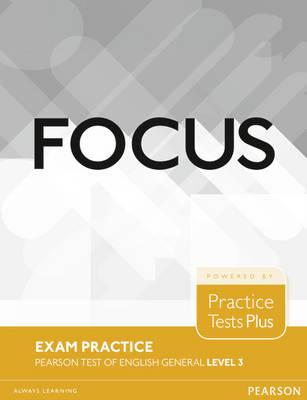 

Focus Exam Practice Booklet Pearson Tests of English General 3 (B2)