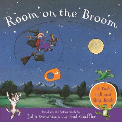 

Room on the Broom. A Push, Pull and Slide Book