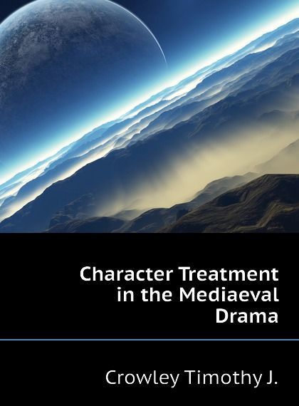 

Character Treatment in the Mediaeval Drama