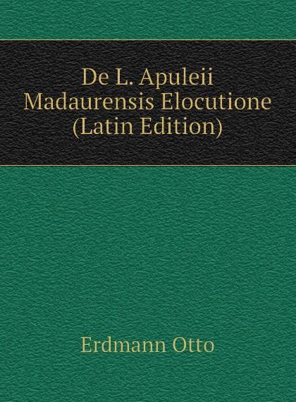 

De L. Apuleii Madaurensis Elocutione (Latin Edition)