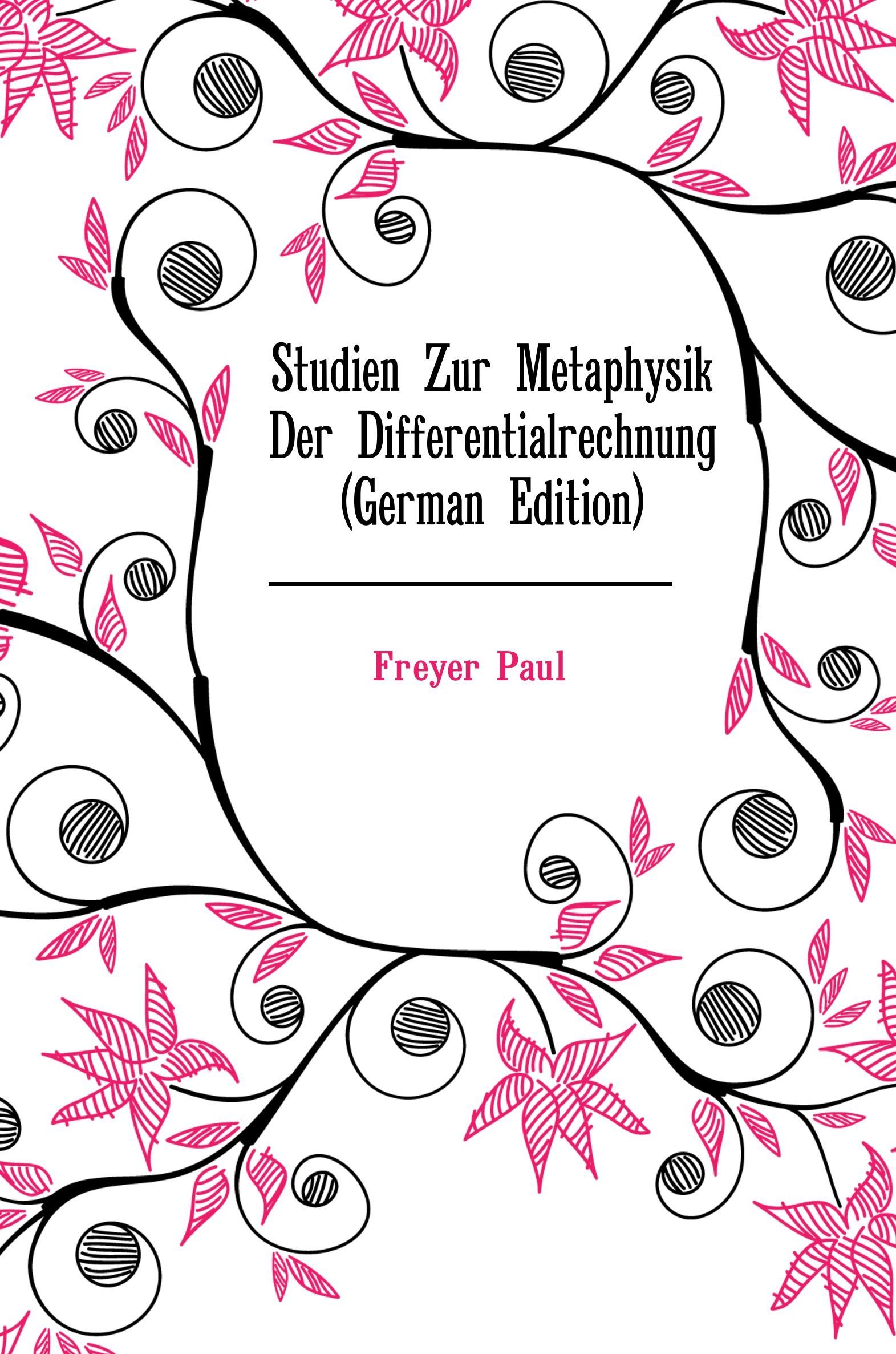 

Studien Zur Metaphysik Der Differentialrechnung (German Edition)