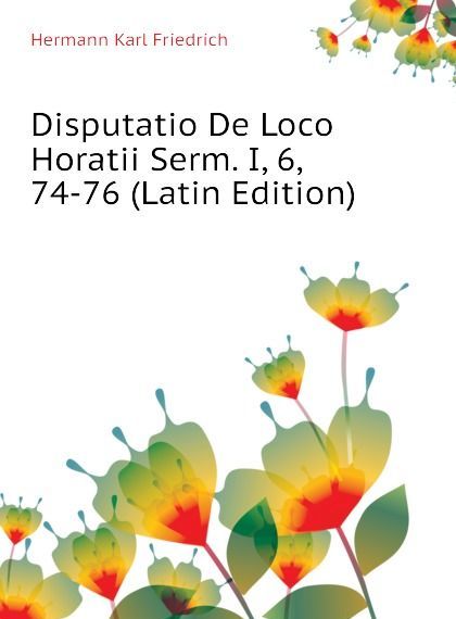 

Disputatio De Loco Horatii Serm. I, 6, 74-76 (Latin Edition)