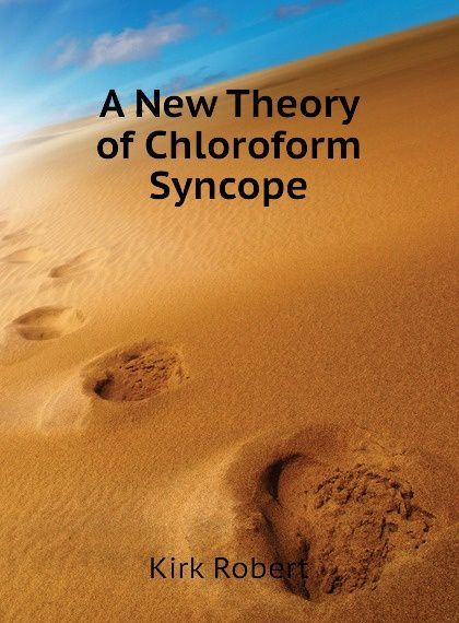 

A New Theory of Chloroform Syncope