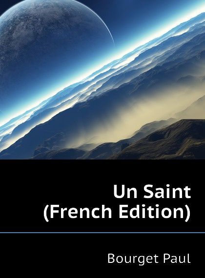 

Un Saint (French Edition)