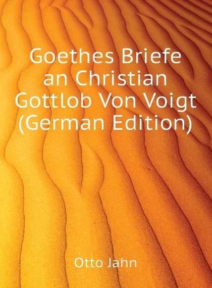 

Goethes Briefe an Christian Gottlob Von Voigt (German Edition)