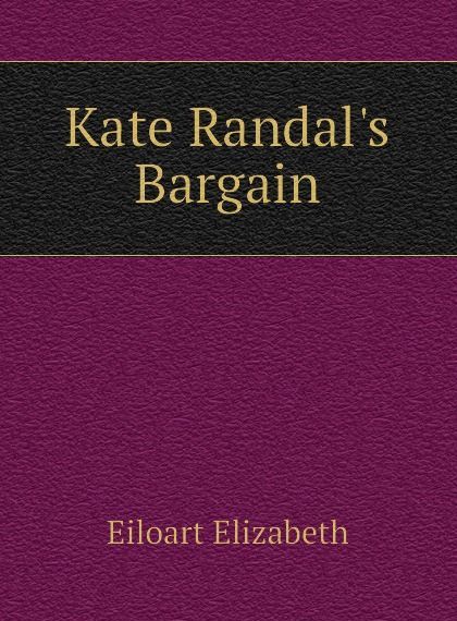 

Kate Randal.s Bargain
