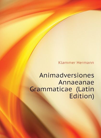 

Animadversiones Annaeanae Grammaticae (Latin Edition)