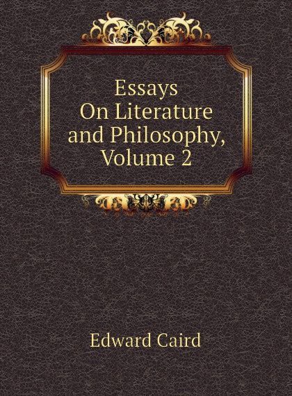 

Essays On Literature and Philosophy, Volume 2