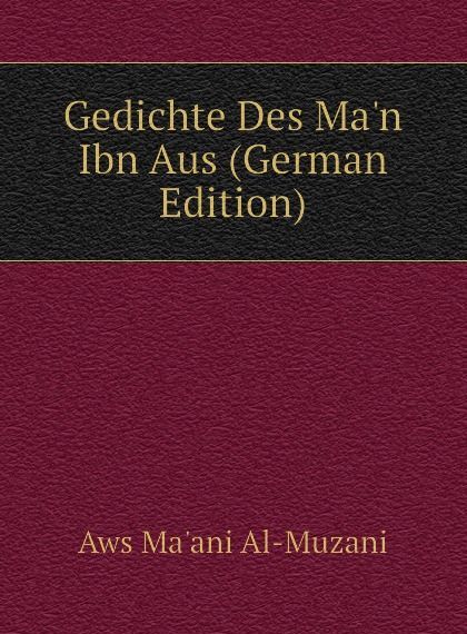 

Gedichte Des Man Ibn Aus (German Edition)