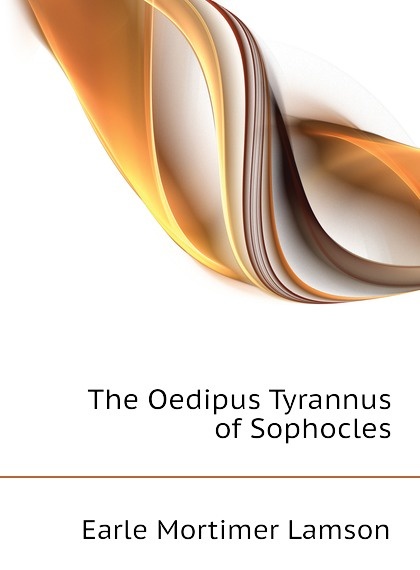 

The Oedipus Tyrannus of Sophocles (2711913)